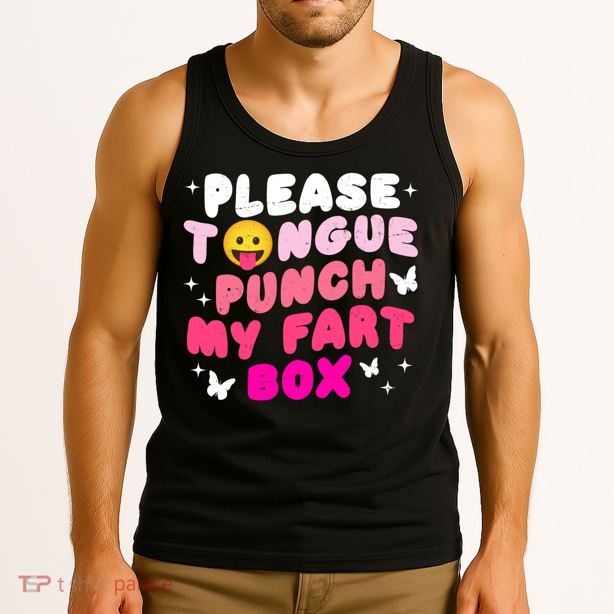 Inappropriate Please Tongue Punch My Fart Box Funny Tank Top