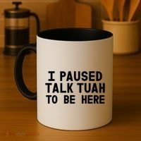 I Paused Talk Tuah To Be Here Funny Sarcastic Saying Coffee Mug thumb 4