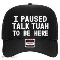 I Paused Talk Tuah To Be Here Funny Sarcastic Saying Hat thumb 0