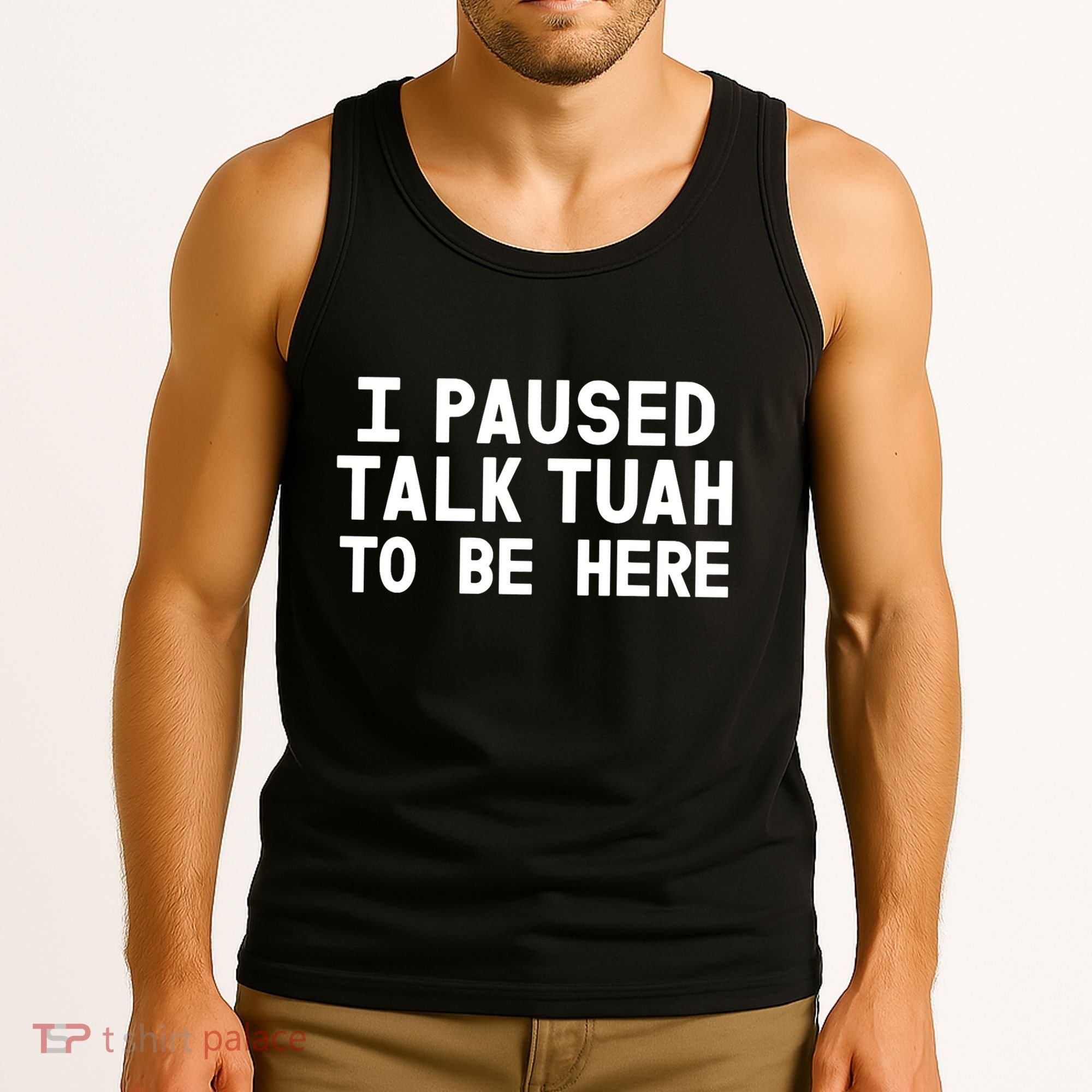 I Paused Talk Tuah To Be Here Funny Sarcastic Saying Tank Top