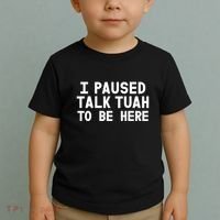 I Paused Talk Tuah To Be Here Funny Sarcastic Saying Toddler T-Shirt thumb 2
