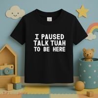 I Paused Talk Tuah To Be Here Funny Sarcastic Saying Toddler T-Shirt thumb 3