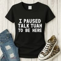 I Paused Talk Tuah To Be Here Funny Sarcastic Saying Women's T-Shirt thumb 3