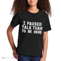 I Paused Talk Tuah To Be Here Funny Sarcastic Saying Kids T-Shirt thumb 2