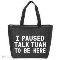 I Paused Talk Tuah To Be Here Funny Sarcastic Saying Tote Bag thumb 0