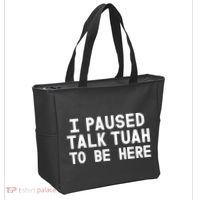 I Paused Talk Tuah To Be Here Funny Sarcastic Saying Tote Bag thumb 2