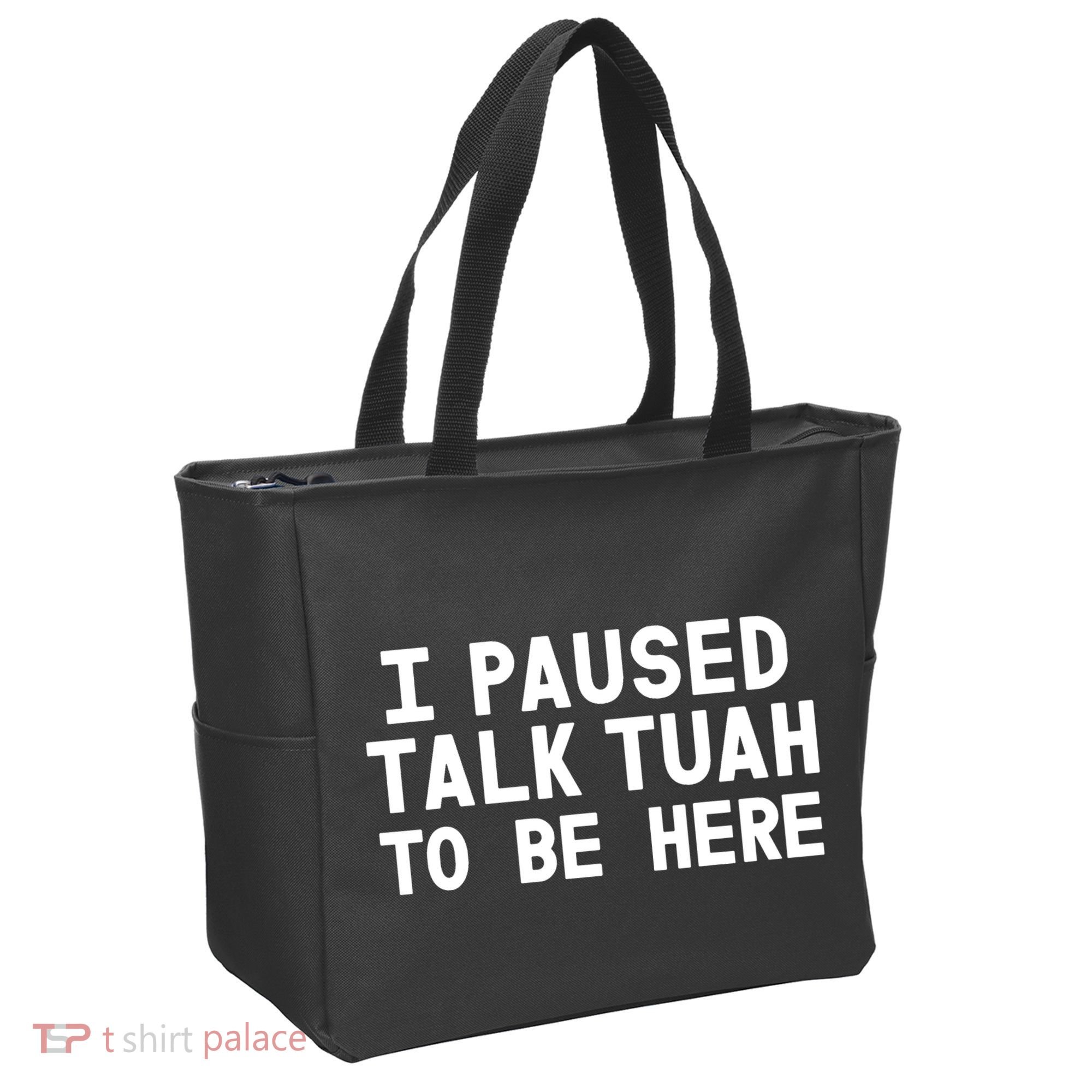 I Paused Talk Tuah To Be Here Funny Sarcastic Saying Tote Bag