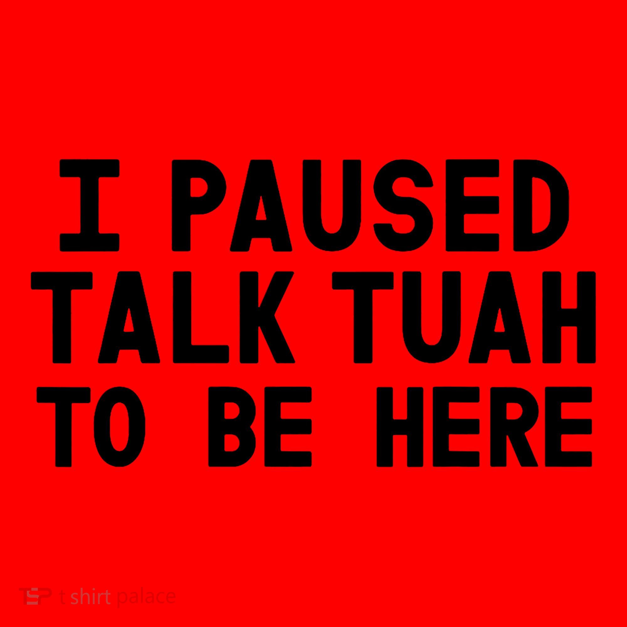 I Paused Talk Tuah To Be Here Funny Sarcastic Saying Santa Hat