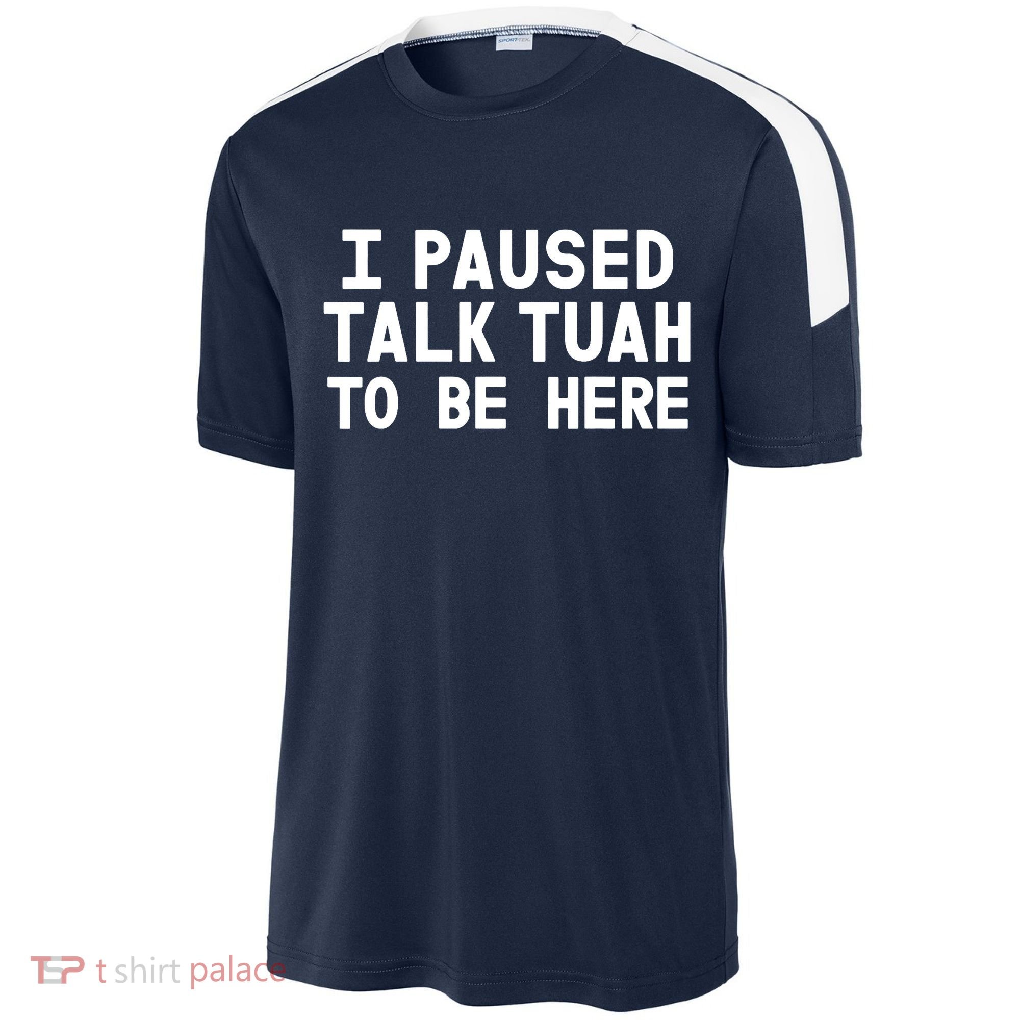 I Paused Talk Tuah To Be Here Funny Sarcastic Saying Sport-Tek Competitor United Soccer Jersey