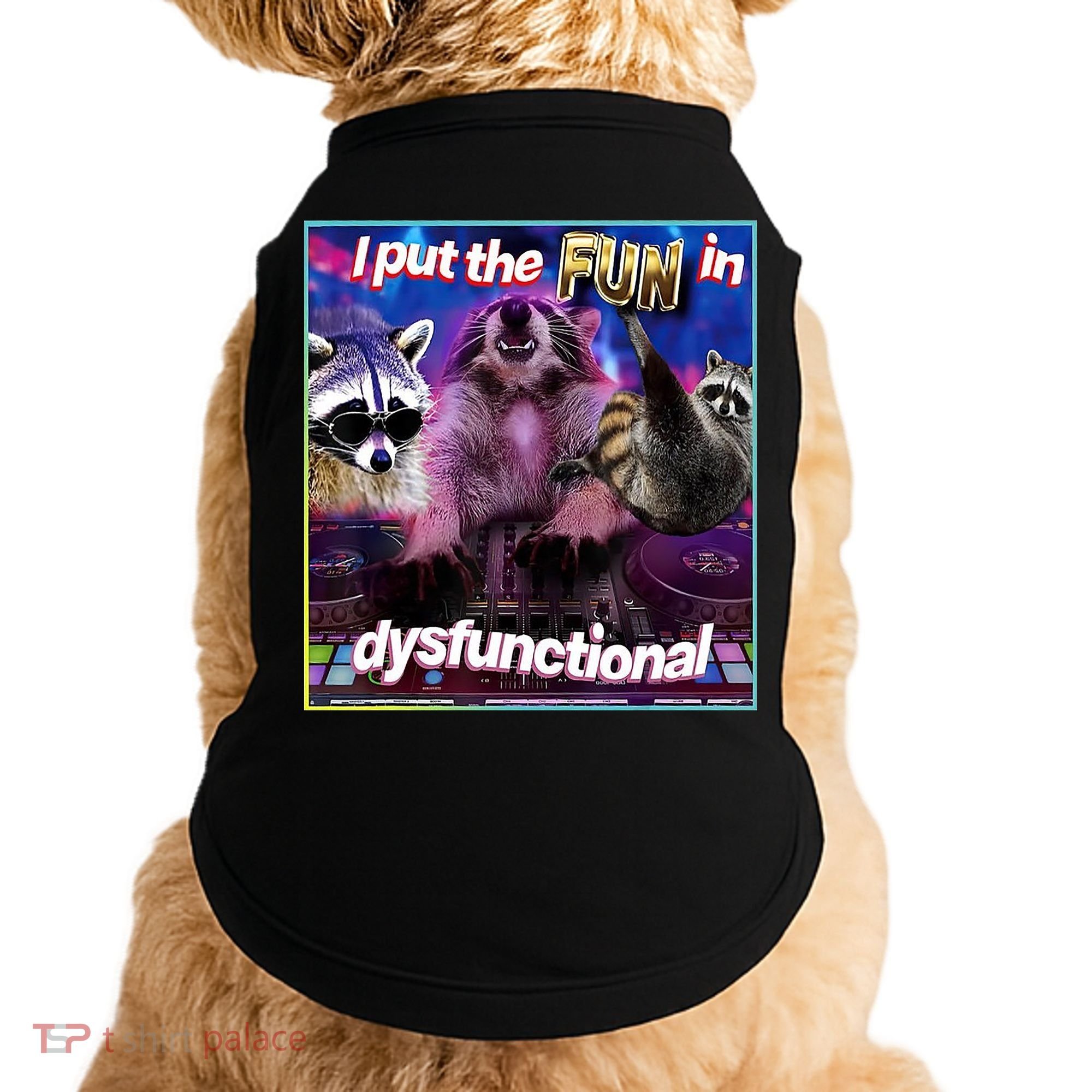 I Put The Sun Dysfunctional Racoon Meme Doggie Tank