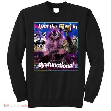 I Put The Sun Dysfunctional Racoon Meme Sweatshirt