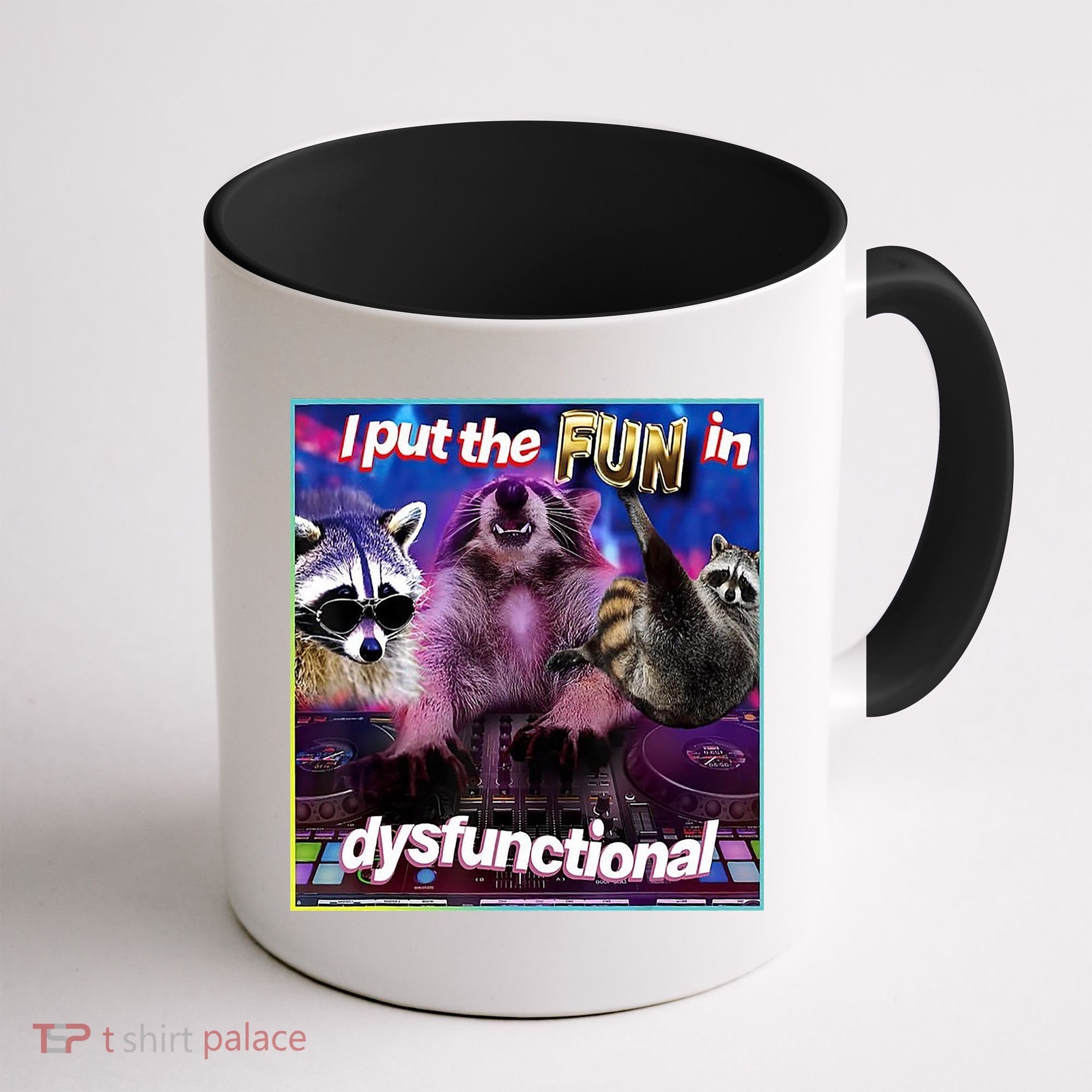 I Put The Sun Dysfunctional Racoon Meme Coffee Mug