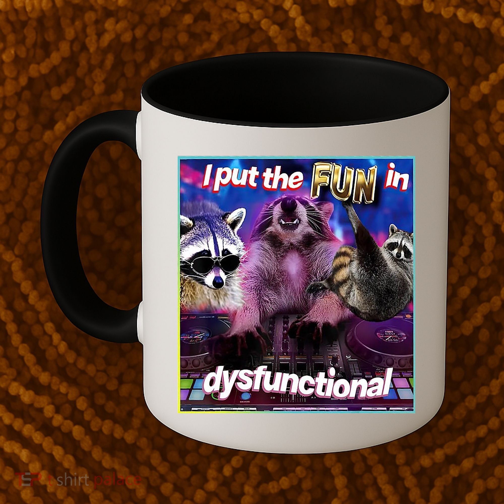 I Put The Sun Dysfunctional Racoon Meme Coffee Mug