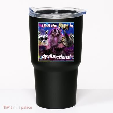 I Put The Sun Dysfunctional Racoon Meme Tumbler