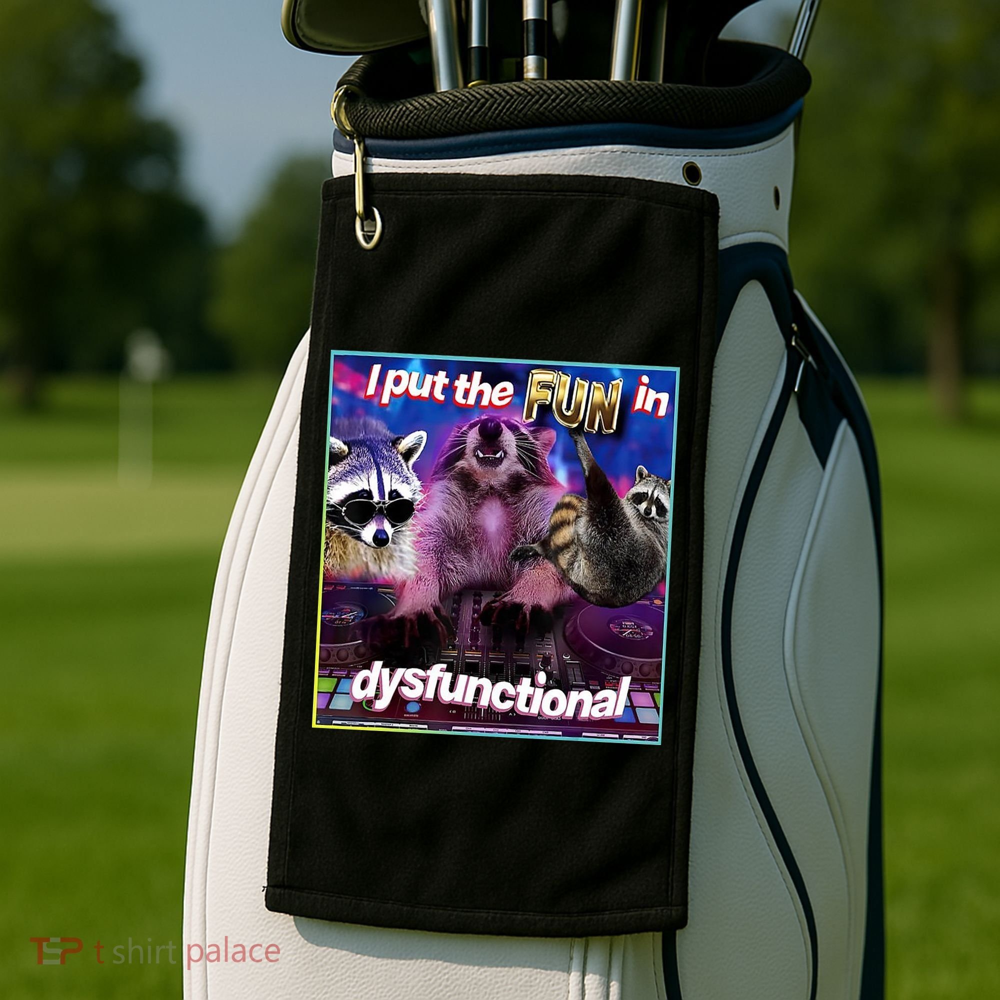 I Put The Sun Dysfunctional Racoon Meme Golf Towel