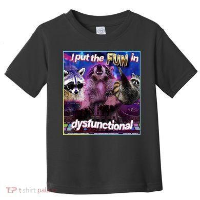 I Put The Sun Dysfunctional Racoon Meme Toddler T-Shirt
