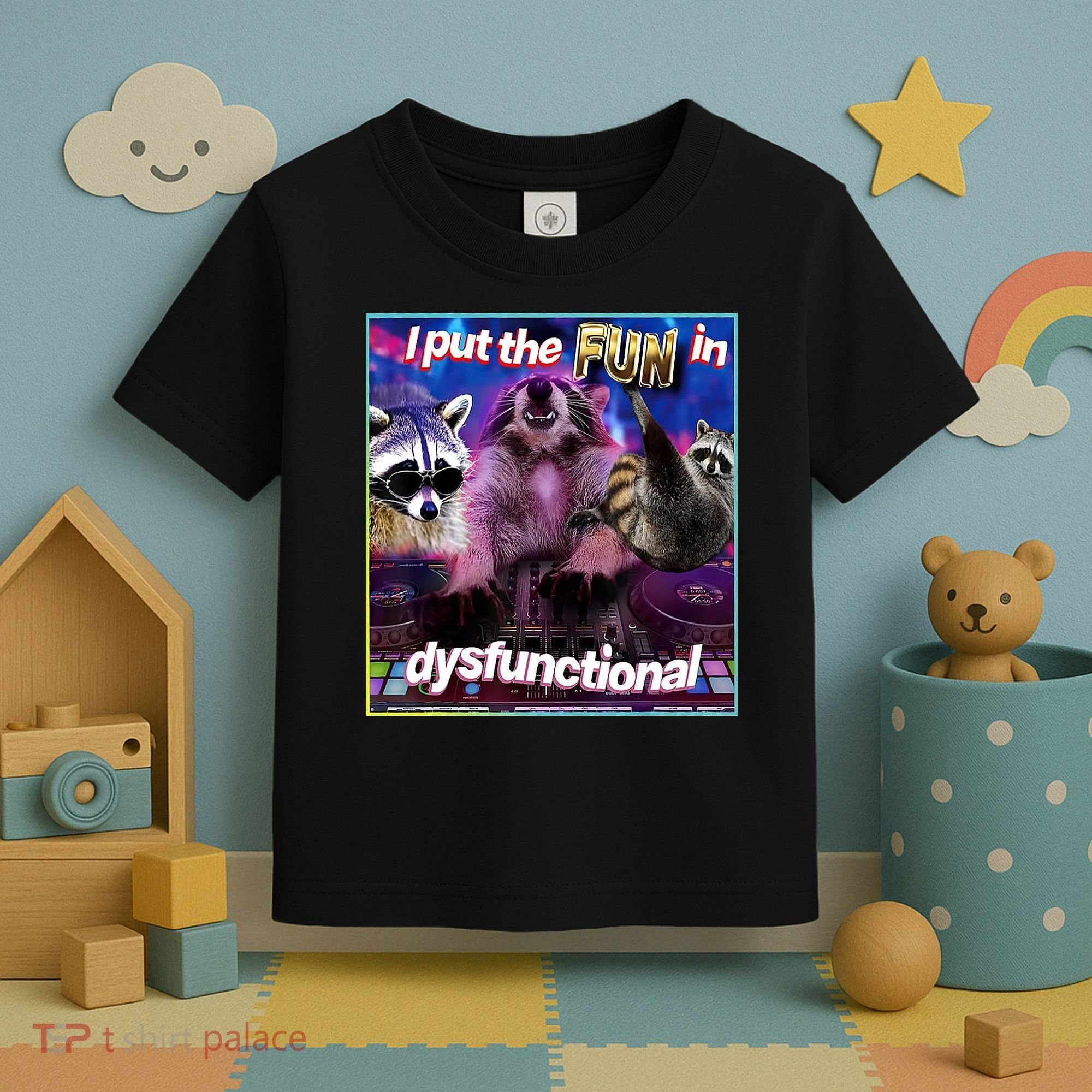 I Put The Sun Dysfunctional Racoon Meme Toddler T-Shirt