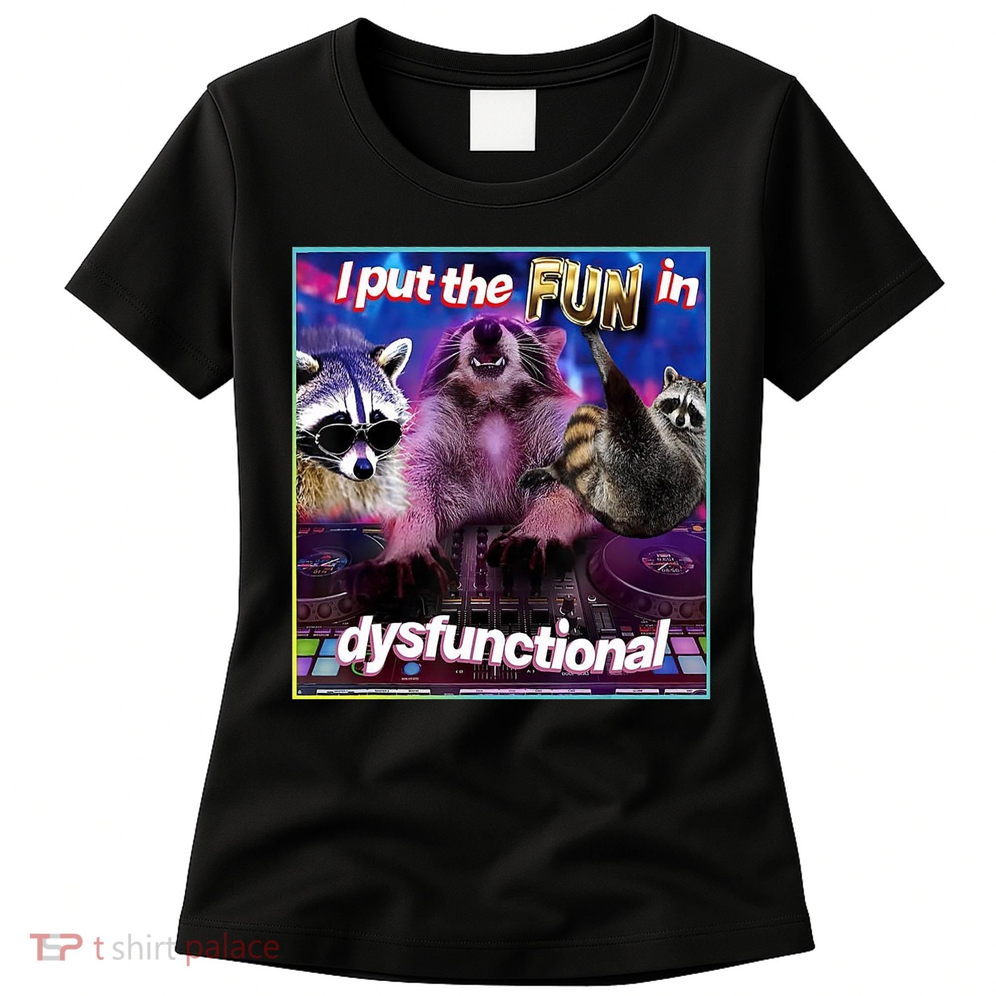 I Put The Sun Dysfunctional Racoon Meme Women's T-Shirt