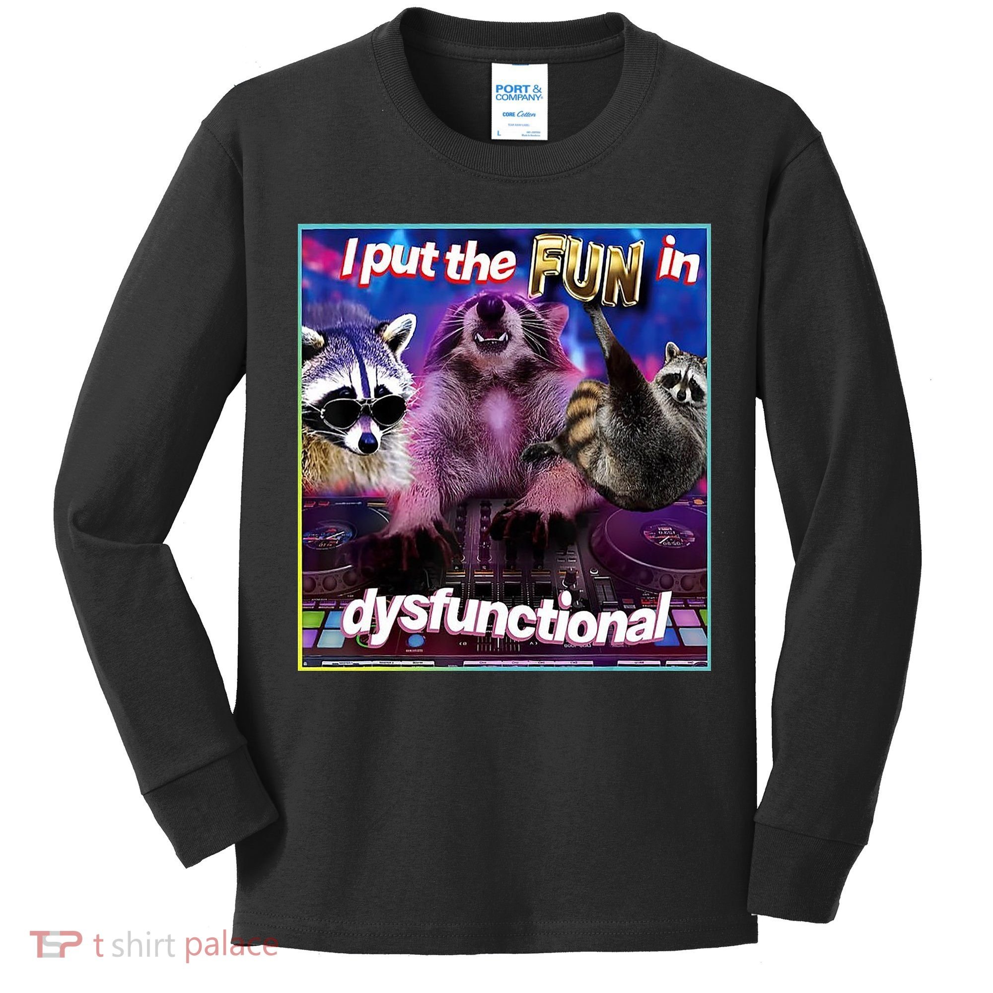 I Put The Sun Dysfunctional Racoon Meme Kids Long Sleeve Shirt