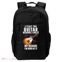 I Play The Guitar Because I Like It Not Because Im Good At Backpack thumb 0