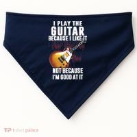 I Play The Guitar Because I Like It Not Because Im Good At USA-Made Doggie Bandana thumb 0