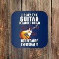 I Play The Guitar Because I Like It Not Because Im Good At Coaster thumb 0