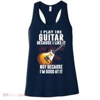 I Play The Guitar Because I Like It Not Because Im Good At Women's Tank Top thumb 0