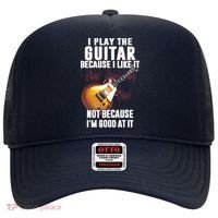 I Play The Guitar Because I Like It Not Because Im Good At Hat thumb 0
