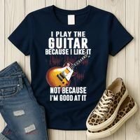 I Play The Guitar Because I Like It Not Because Im Good At Women's T-Shirt thumb 3