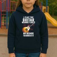 I Play The Guitar Because I Like It Not Because Im Good At Kids Hoodie thumb 3