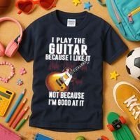 I Play The Guitar Because I Like It Not Because Im Good At Kids T-Shirt thumb 3