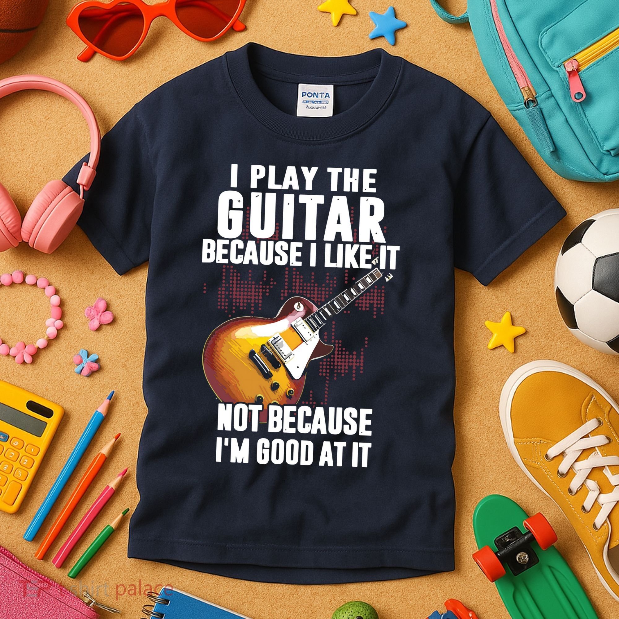 I Play The Guitar Because I Like It Not Because Im Good At Kids T-Shirt