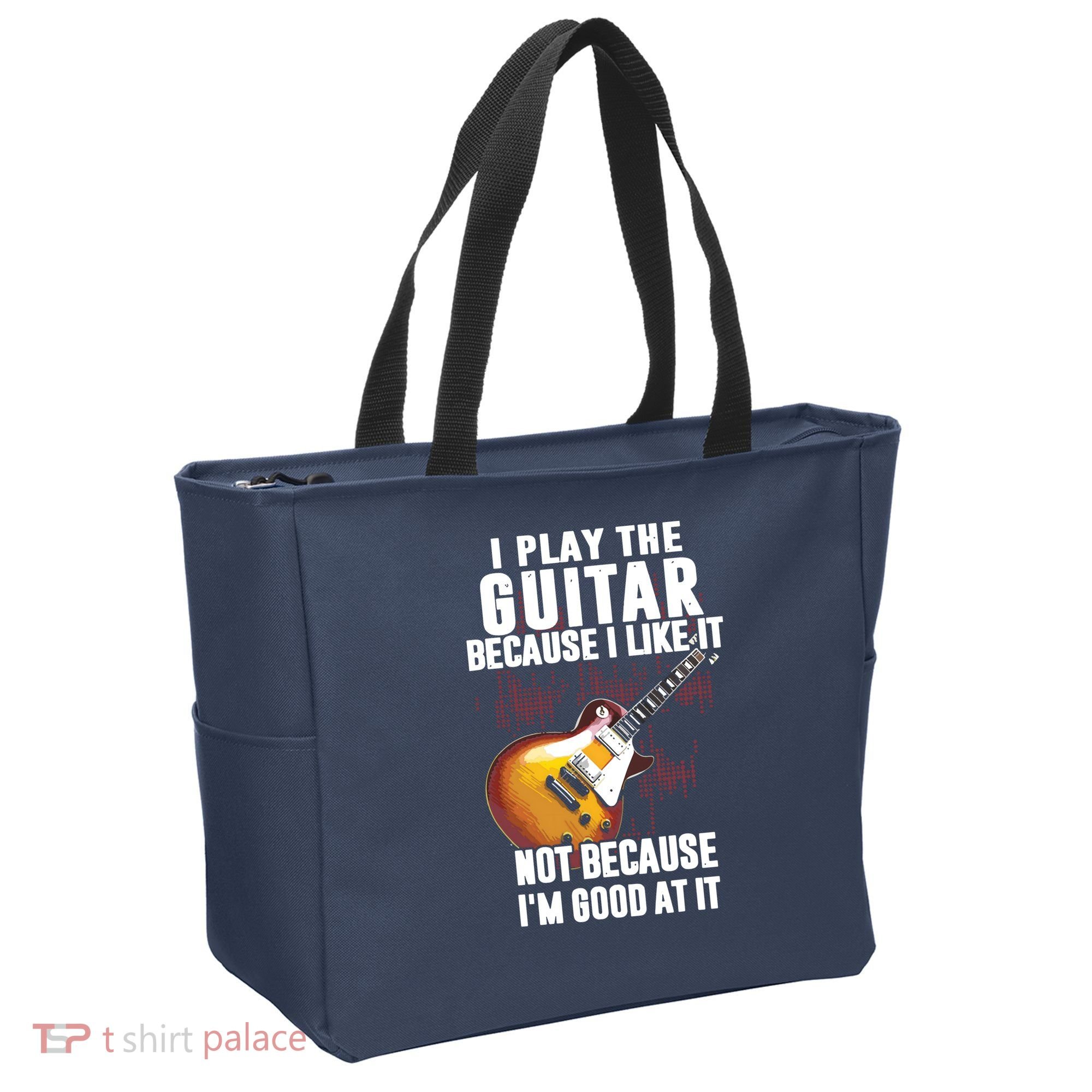 I Play The Guitar Because I Like It Not Because Im Good At Tote Bag