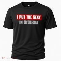 I PUT THE SEXY IN DYSLEXIA Funny Sarcastic Playful Witty Cooling Performance Crew T-Shirt thumb 0