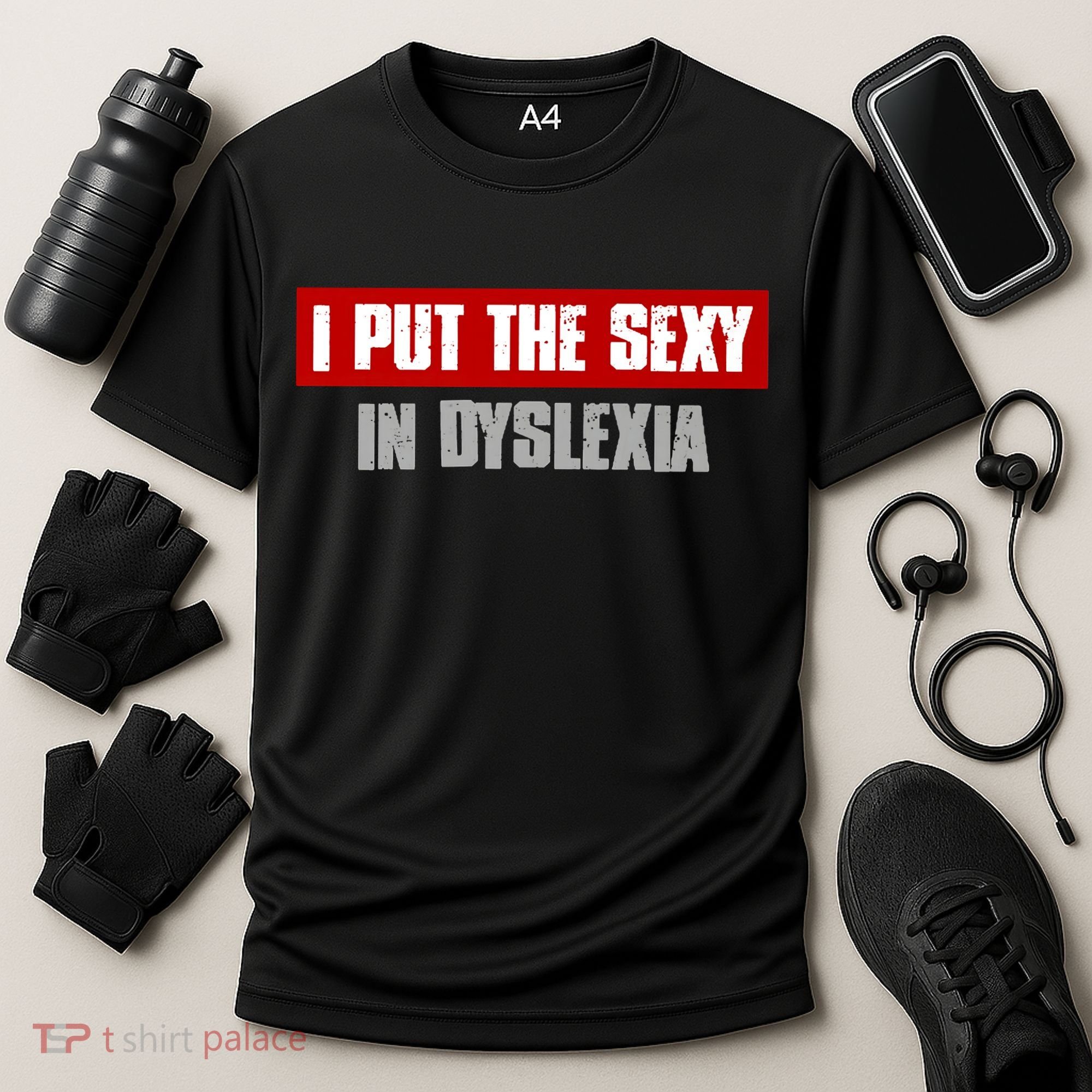 I PUT THE SEXY IN DYSLEXIA Funny Sarcastic Playful Witty Cooling Performance Crew T-Shirt