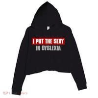 I PUT THE SEXY IN DYSLEXIA Funny Sarcastic Playful Witty Crop Fleece Hoodie thumb 0