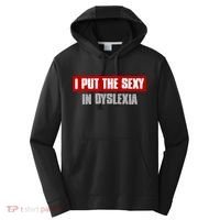 I PUT THE SEXY IN DYSLEXIA Funny Sarcastic Playful Witty Performance Fleece Hoodie thumb 0
