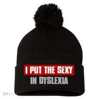 I PUT THE SEXY IN DYSLEXIA Funny Sarcastic Playful Witty Pom Pom 12in Knit Beanie thumb 0