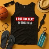 I PUT THE SEXY IN DYSLEXIA Funny Sarcastic Playful Witty Tank Top thumb 4