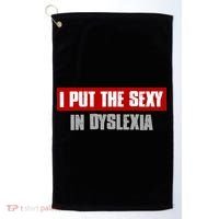 I PUT THE SEXY IN DYSLEXIA Funny Sarcastic Playful Witty Golf Towel thumb 0