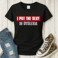 I PUT THE SEXY IN DYSLEXIA Funny Sarcastic Playful Witty Women's T-Shirt thumb 3