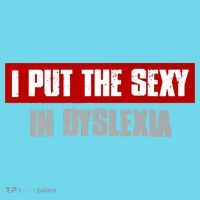 I PUT THE SEXY IN DYSLEXIA Funny Sarcastic Playful Witty Button thumb 1