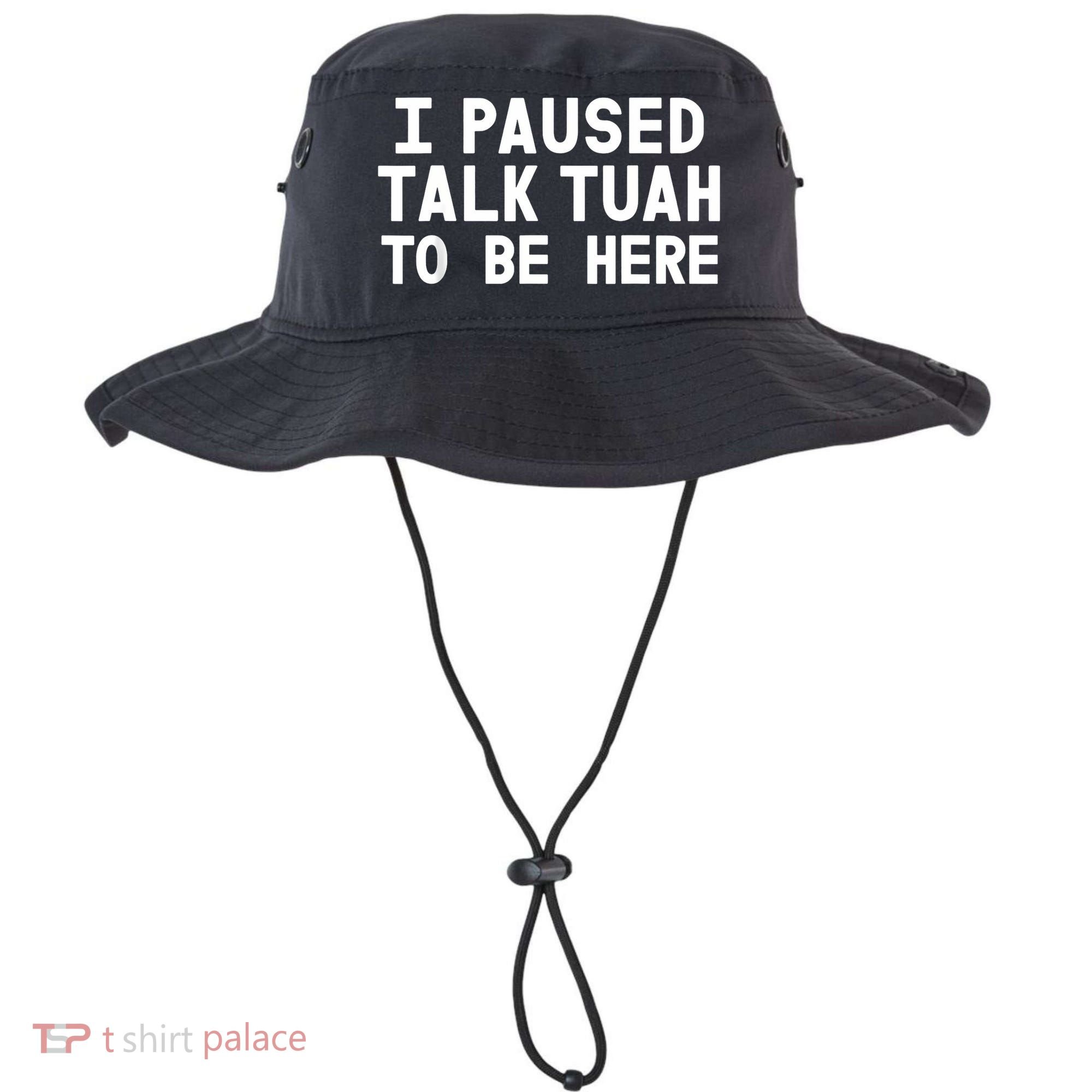 I Paused Talk Tuah To Be Here Funny Sarcastic Saying Bucket Hat