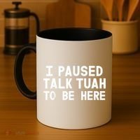 I Paused Talk Tuah To Be Here Funny Sarcastic Saying Coffee Mug thumb 4