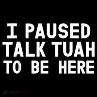I Paused Talk Tuah To Be Here Funny Sarcastic Saying Coffee Mug thumb 5