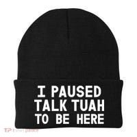 I Paused Talk Tuah To Be Here Funny Sarcastic Saying Beanie thumb 0