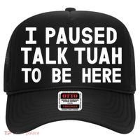 I Paused Talk Tuah To Be Here Funny Sarcastic Saying Hat thumb 0