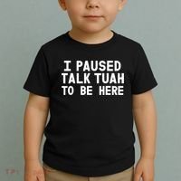 I Paused Talk Tuah To Be Here Funny Sarcastic Saying Toddler T-Shirt thumb 2