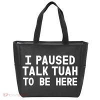 I Paused Talk Tuah To Be Here Funny Sarcastic Saying Tote Bag thumb 0