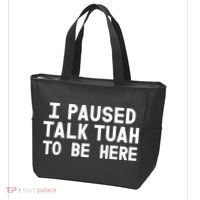 I Paused Talk Tuah To Be Here Funny Sarcastic Saying Tote Bag thumb 3
